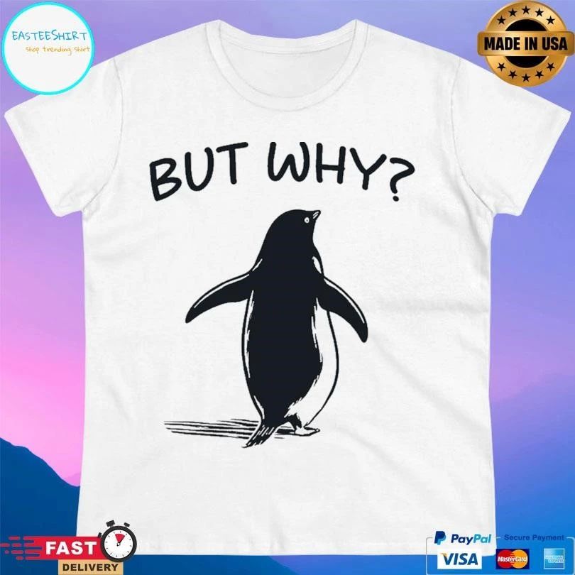 Penguin But Why 2026 T-shirts