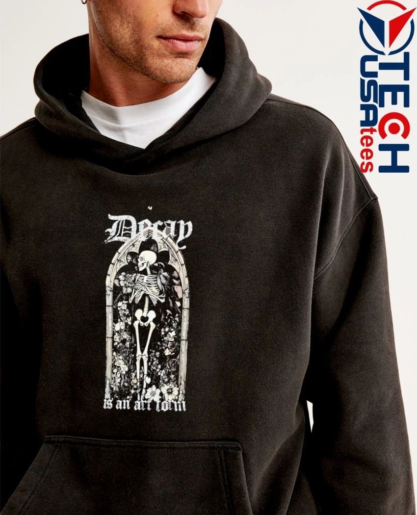 Decay is an art form skeleton shirt