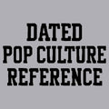 Dated Pop Culture Reference