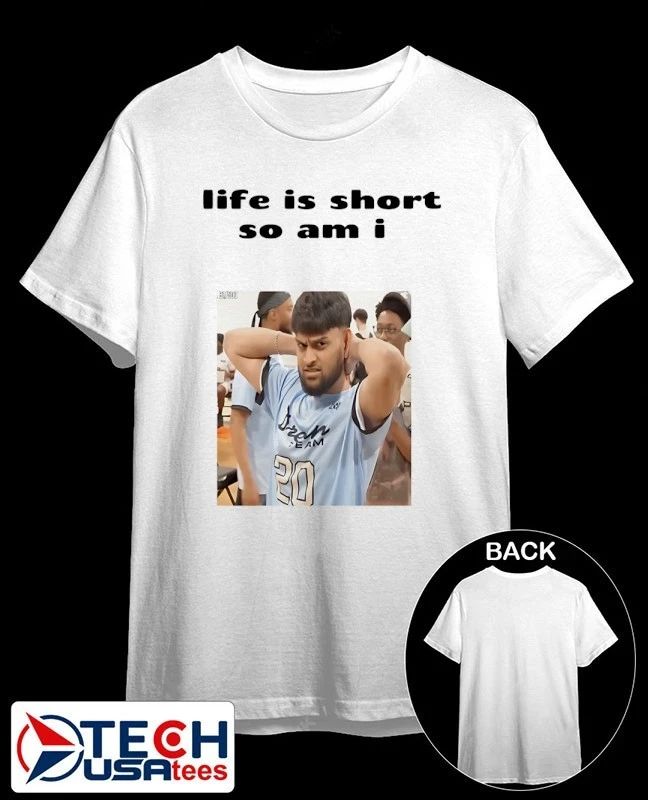 Life is short so am I shirt