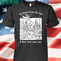 My Heart Burns For Thee If Thou Dost Even Care T-shirt