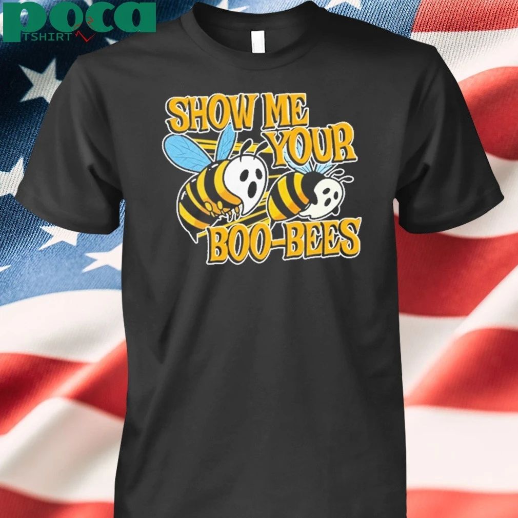 SHOW ME YOUR BOO-BEES T-shirt