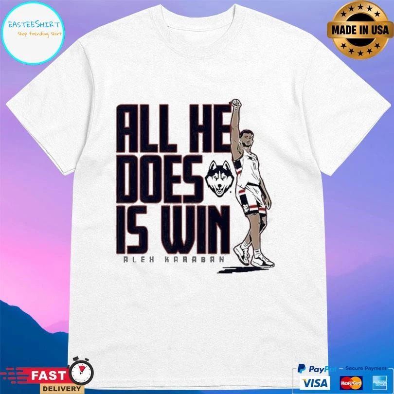 Uconn Huskies Men’s Basketball Alex Karaban All He Does Is Win T-shirts