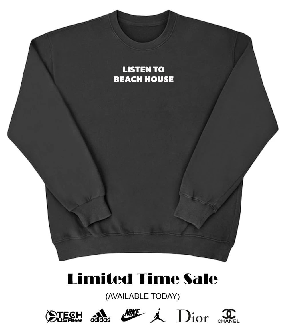 Listen to beach house T-shirt
