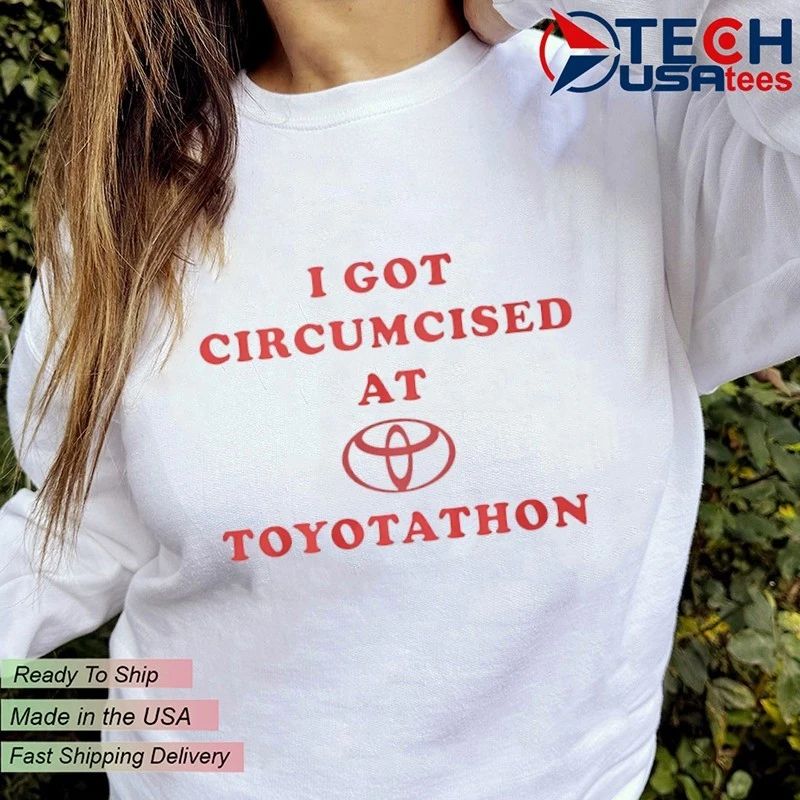 I got circumcised at Toyotathon logo shirt