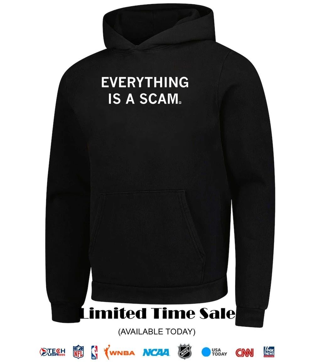 Everything is a scam shirt