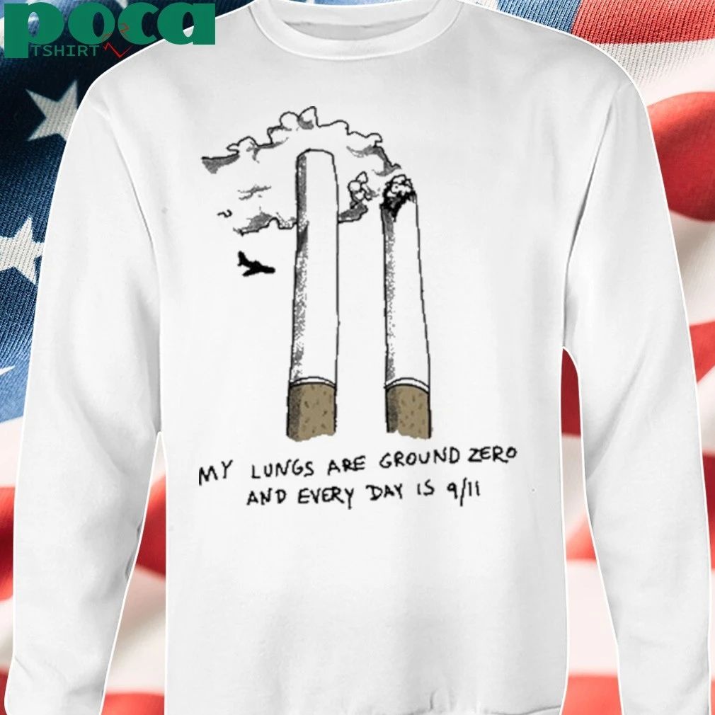 My Lungs Are Ground Zero And Every Day Is 9 11 T-shirt