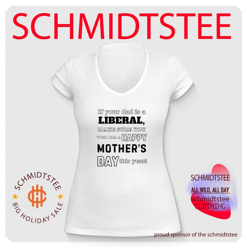 If Your Dad Is a Liberal Wish Him a Happy Mother’s Day shirt