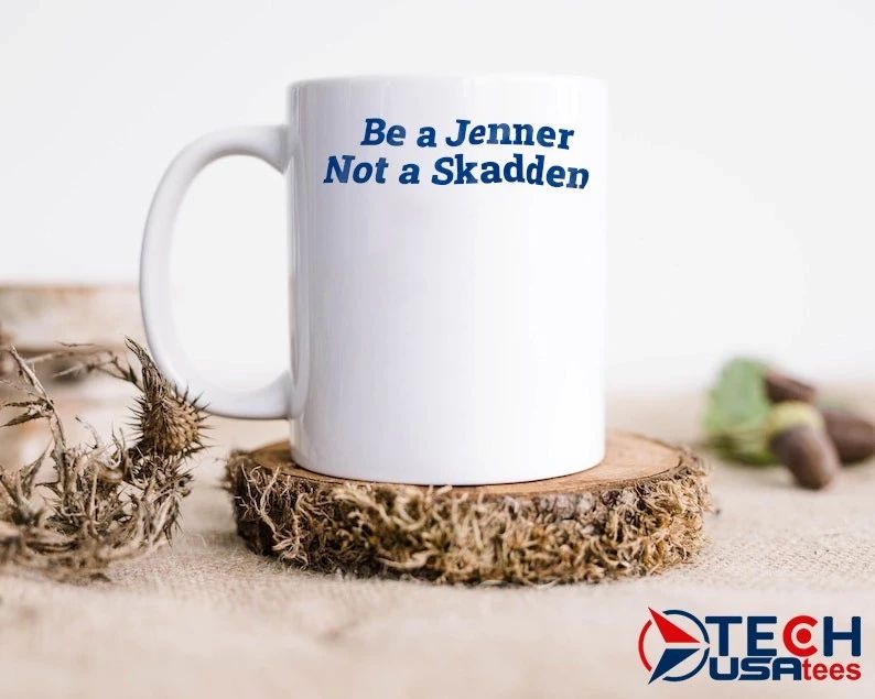 Be a Jenner not a Skadden shirt