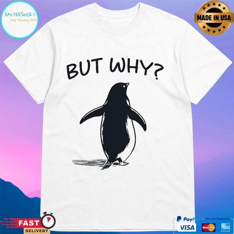 Penguin But Why 2026 T-shirts