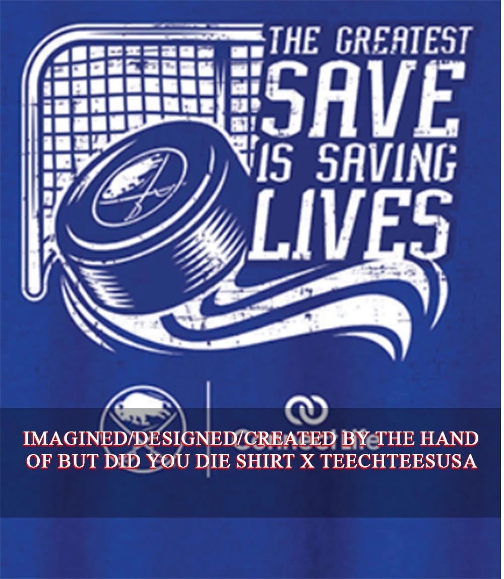 Buffalo Sabres the greatest save is saving lives shirt
