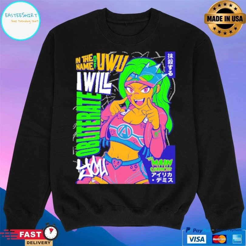Airica Demia In The Name Of UwU I Will Obliterate The Main Character T-shirts