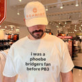 I Was A Phoebe Bridgers Fan Before PB3 Shirt