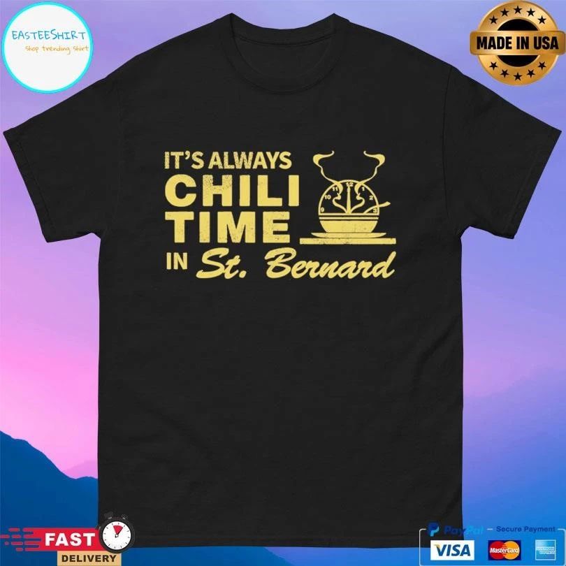 It’s Always Chili Time In St Bernard T-shirts