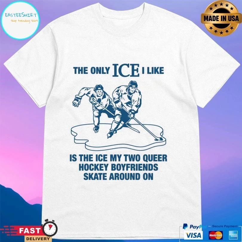 The Only Ice I Like Is The Ice My Two Queer Hockey Boyfriends Skate Around On 2026 T-shirts