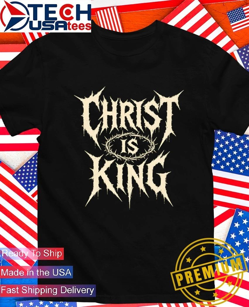 Christ is King Metal shirt