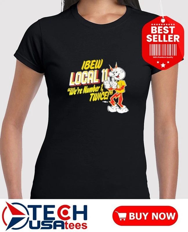 Ibew local 11 we’re number 1 twice 17 shirt