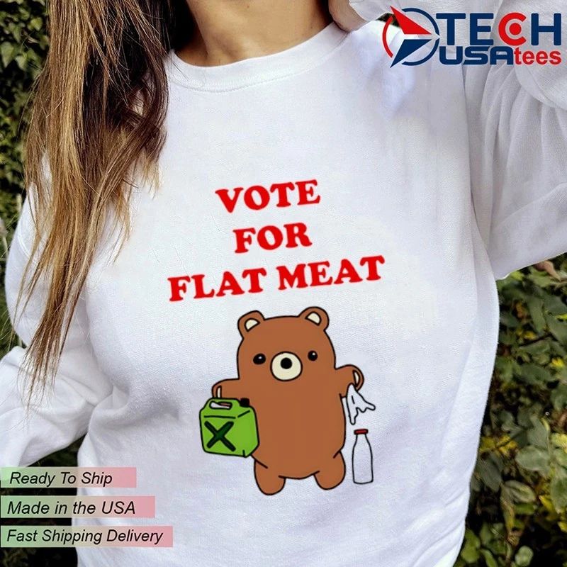 Vote for flat meat shirt