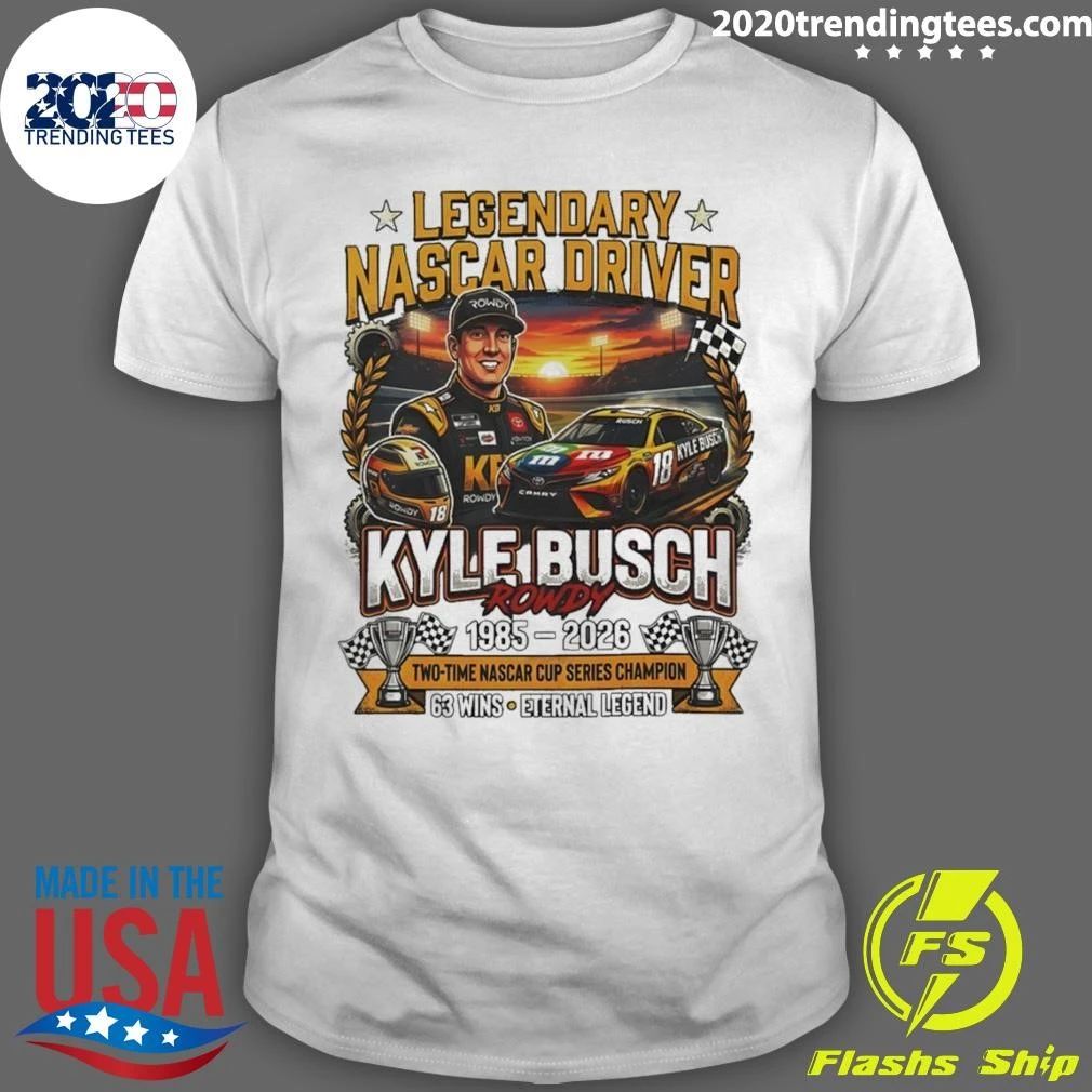 Kyle Busch Rowdy Legendary Nascar Driver 1985 2026 Two Time Nascar Cup Series Champion 63 Wins Shirt