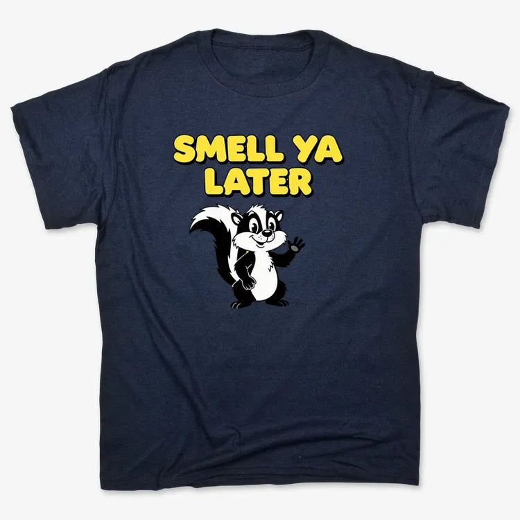 Smell Ya Later Skunk
