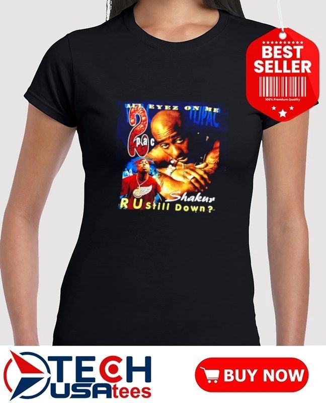 Tupac Shakur 2PAC all eyez on me R U still down vintage shirt