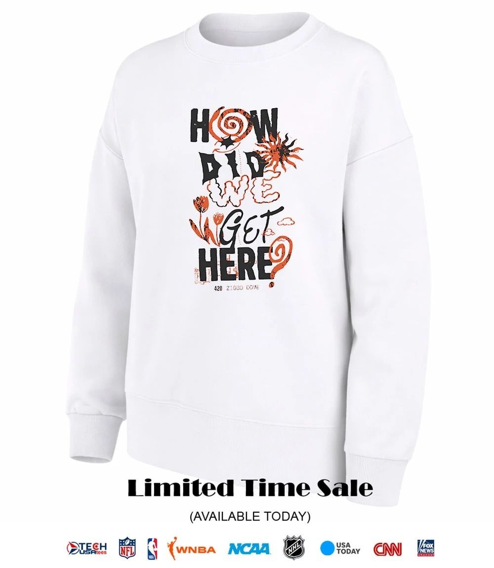 How did we get here Amsterdam 420 Ziggo Dome shirt