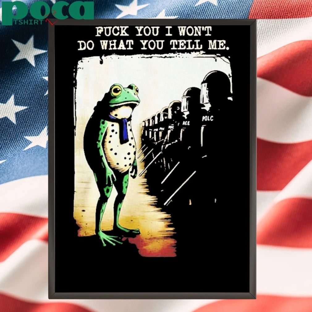 Portland Frog Protest Fuck You I Wont Do What You Tell Me Shirt