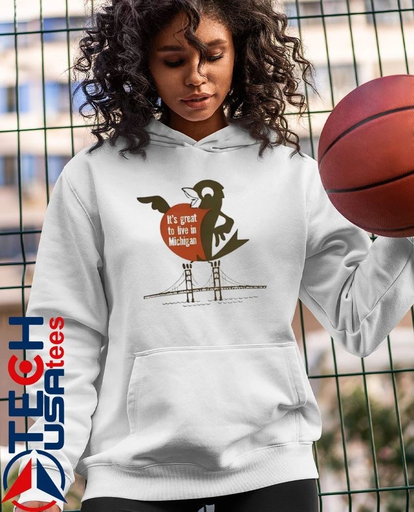 It’s great to live in Michigan shirt
