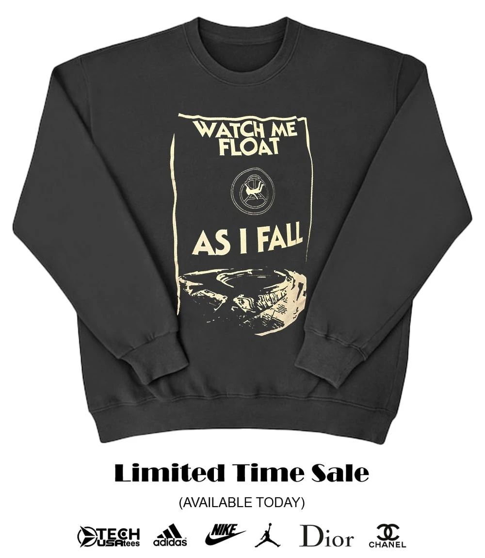 Watch me float as I fall T-shirt