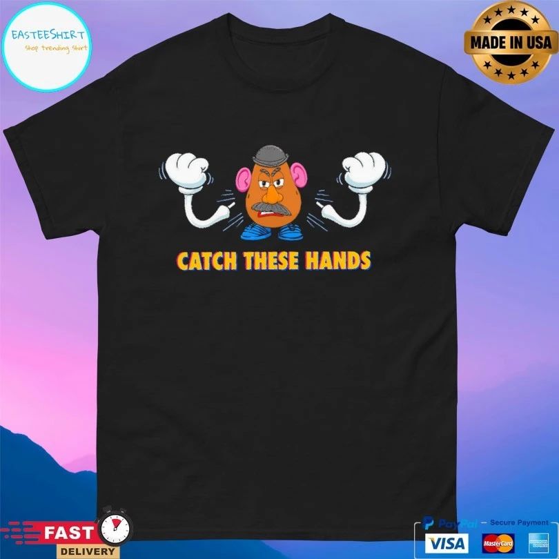 Fight Potato Catch These Hands T-shirt