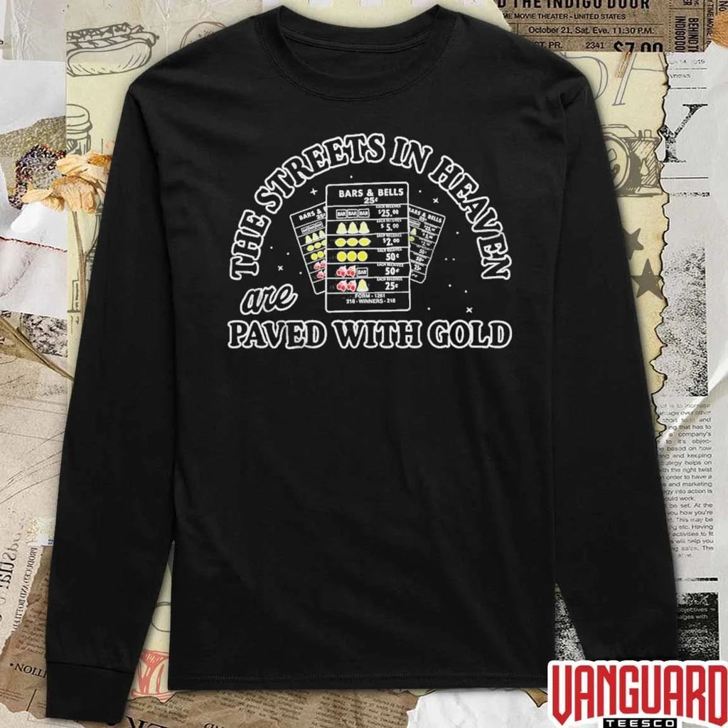 The Streets in Heaven are Paved With Gold t-shirt