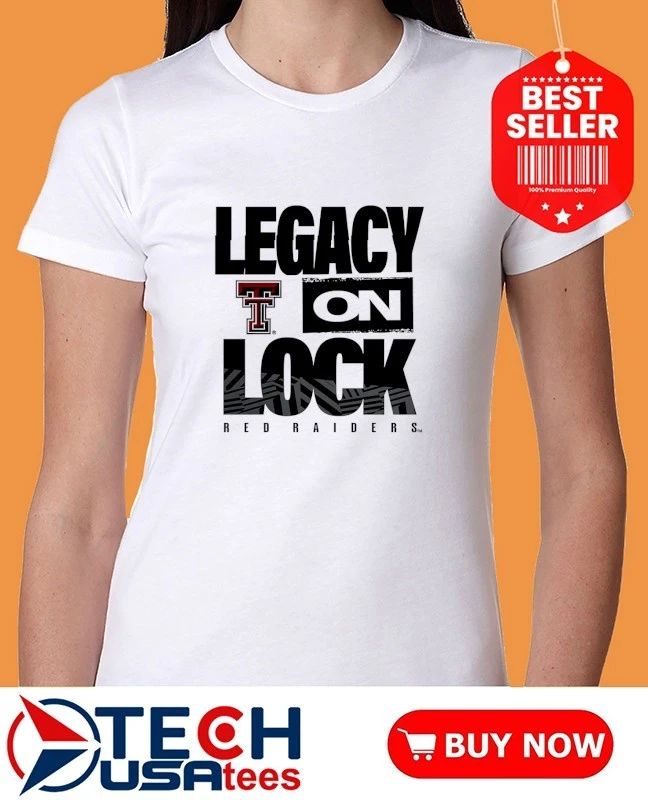 Legacy On Lock Texas Tech Red Raiders shirt