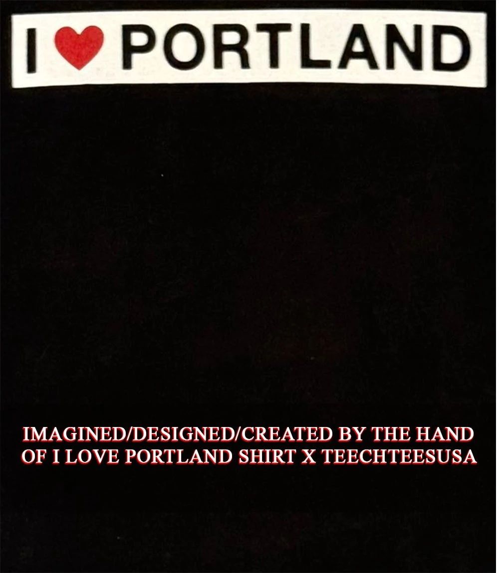 I love Portland shirt