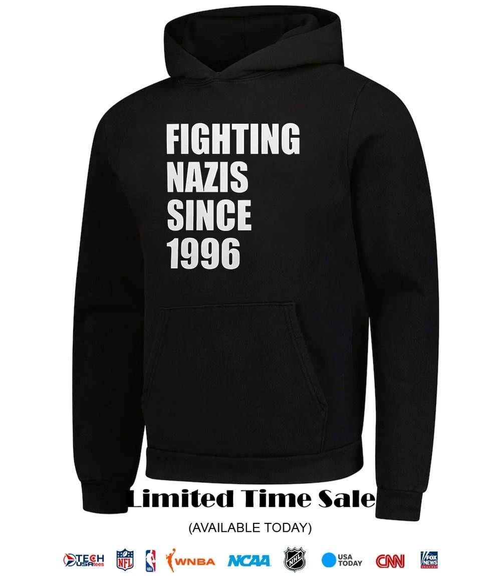 Fighting Nazis since 1996 shirt