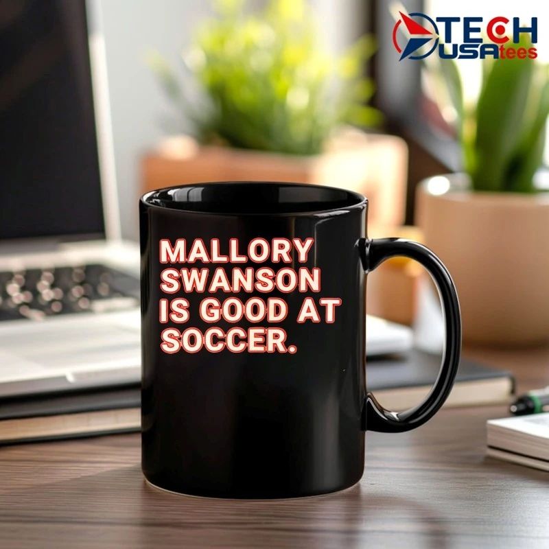Mallory Swanson is good at soccer T-shirt