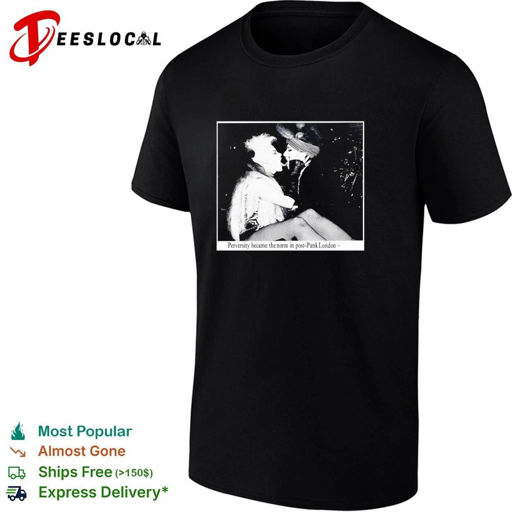 Perversity Became the Norm in Post-Punk London T-shirt