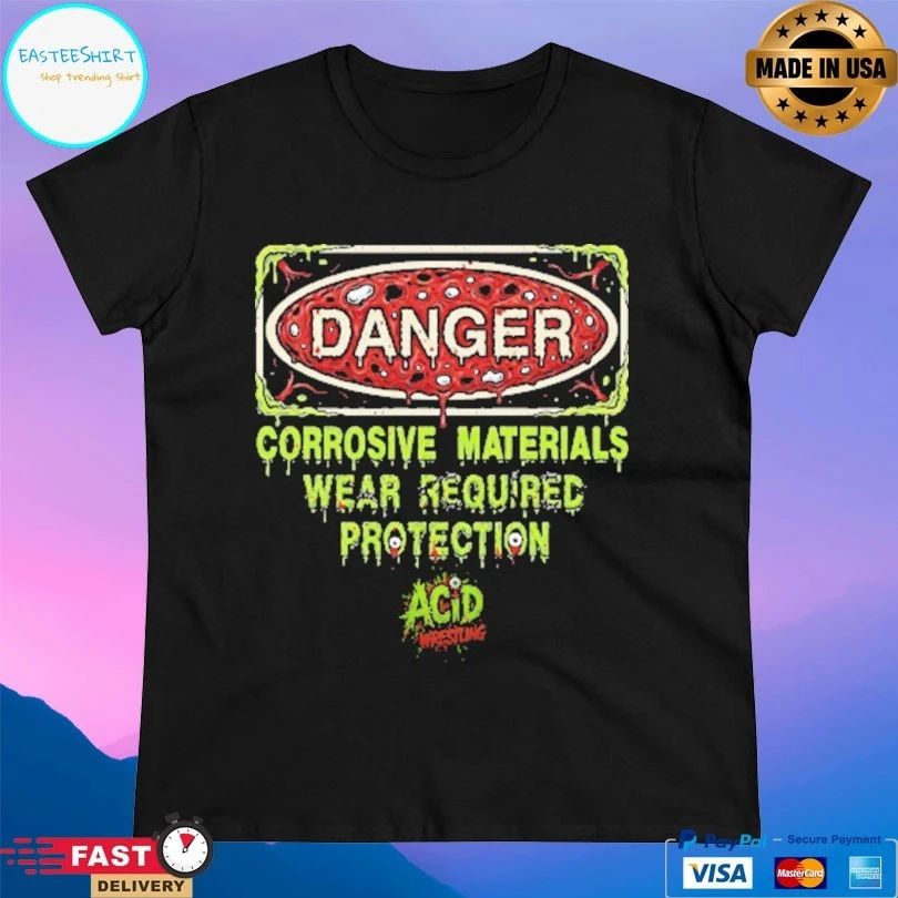 Danger Corrosive Materials Wear Required Protection Acid Wrestling T-shirts