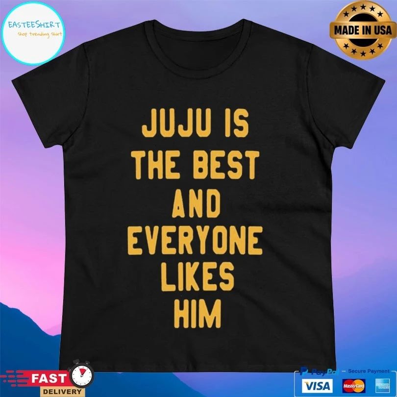 Juju Is The Best And Everyone Likes Him T-shirt