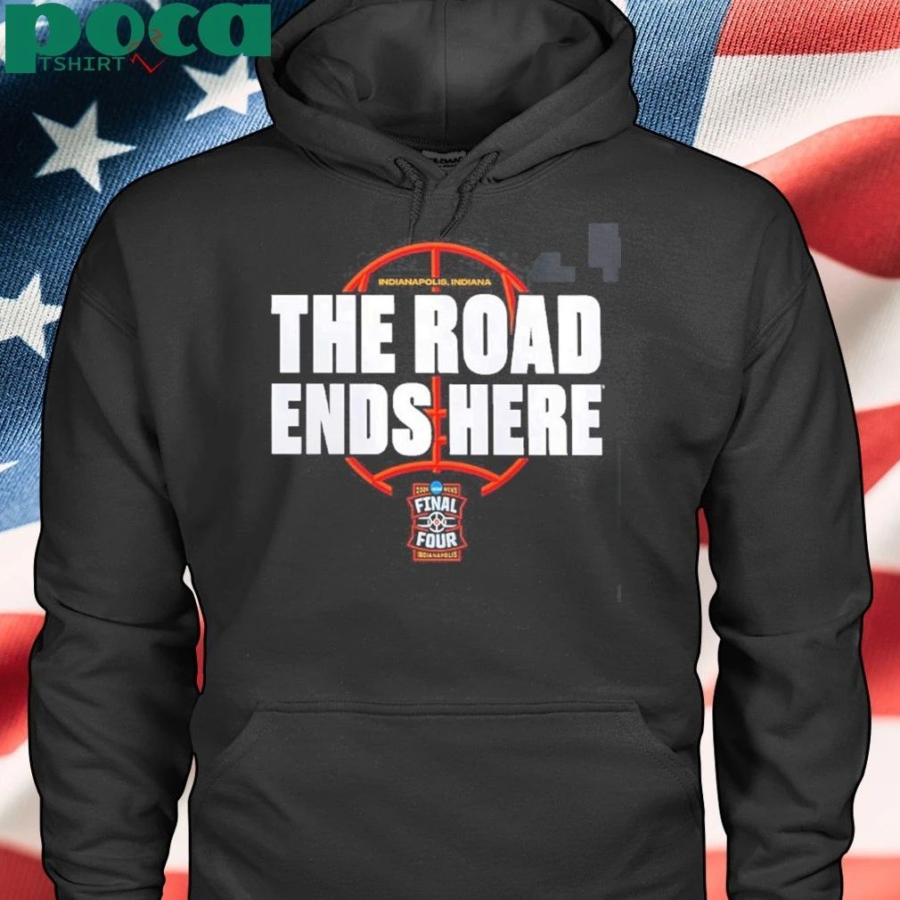 NCAA Men’s Basketball Tournament March Madness 2026 Bracket The Road Ends Here Road To Final Four T-Shirt