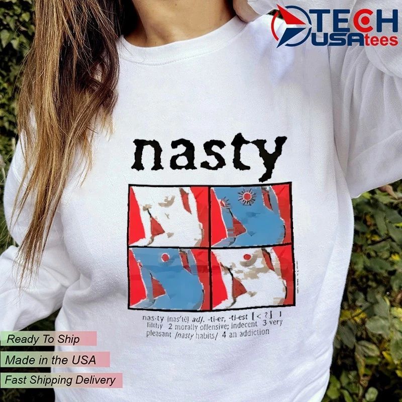 Nasty 1 filthy 2 morally offensive indecent 3 very pleasant Inasty habits 4 an addiction shirt