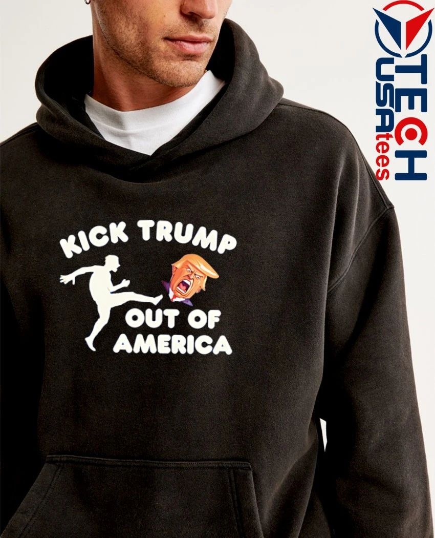 Kick Trump out of America shirt