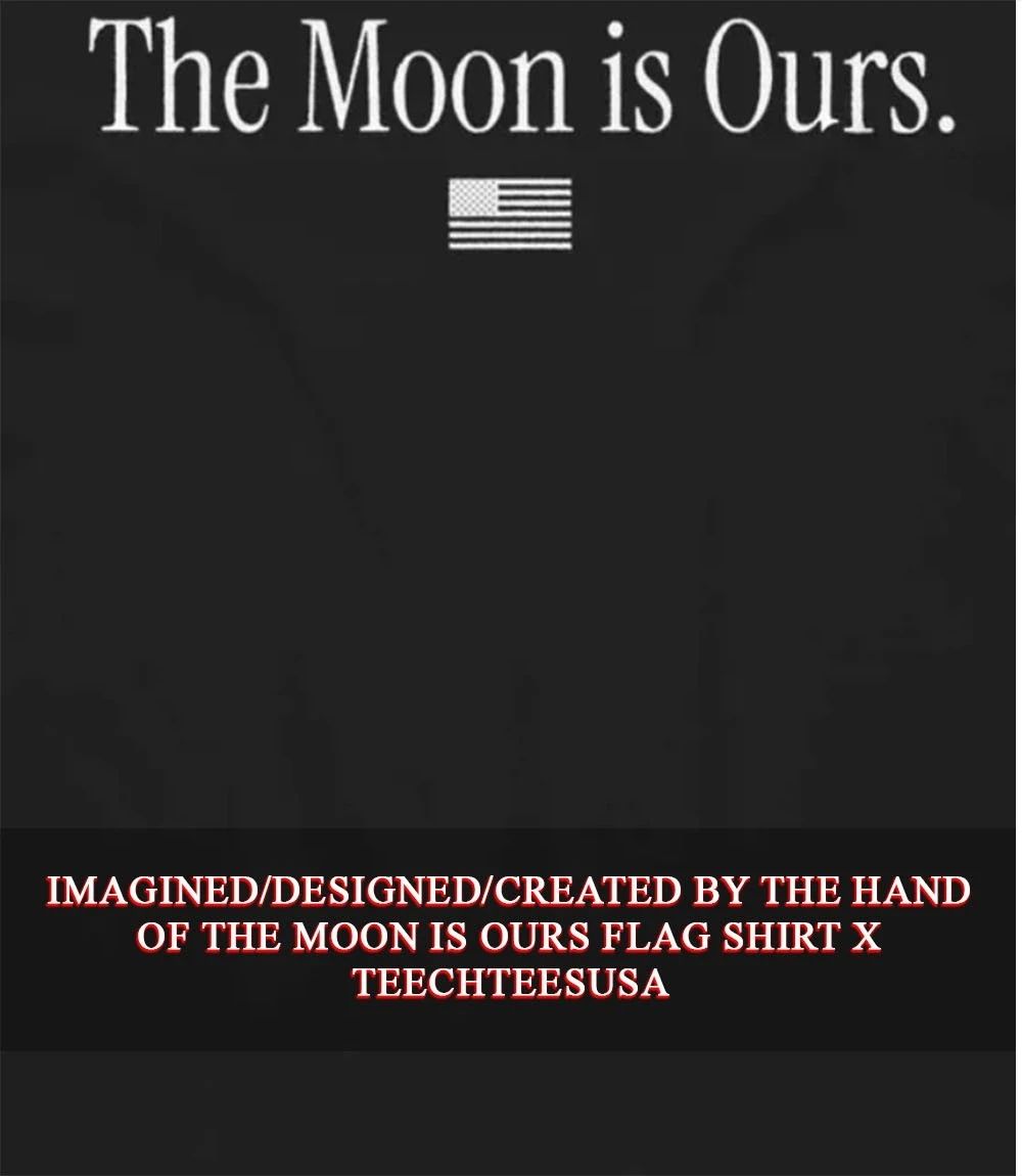 The Moon is Ours flag shirt
