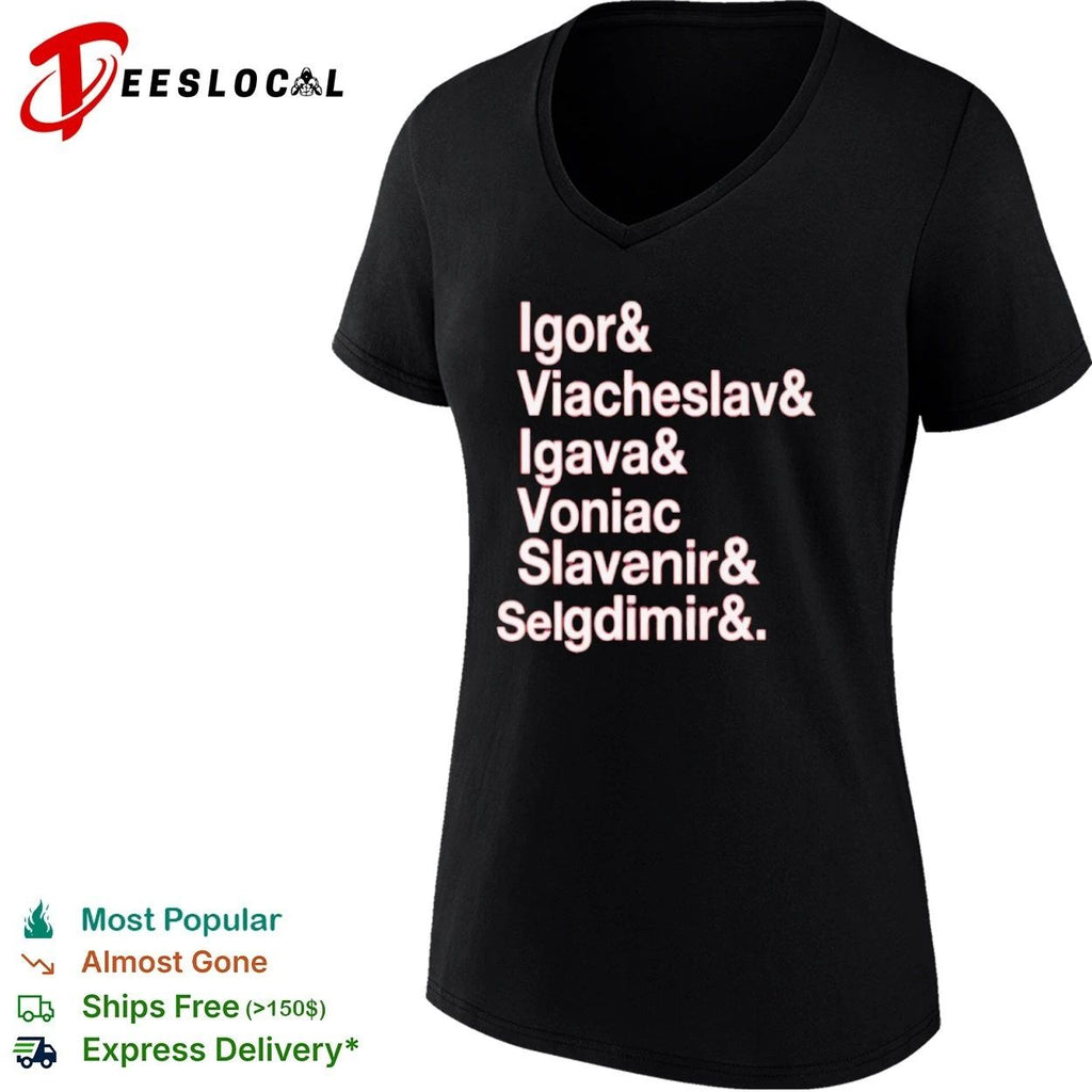 Igor & Viacheslav & Igava & Voniac & Slavanir & Selgdimir & T-shirt