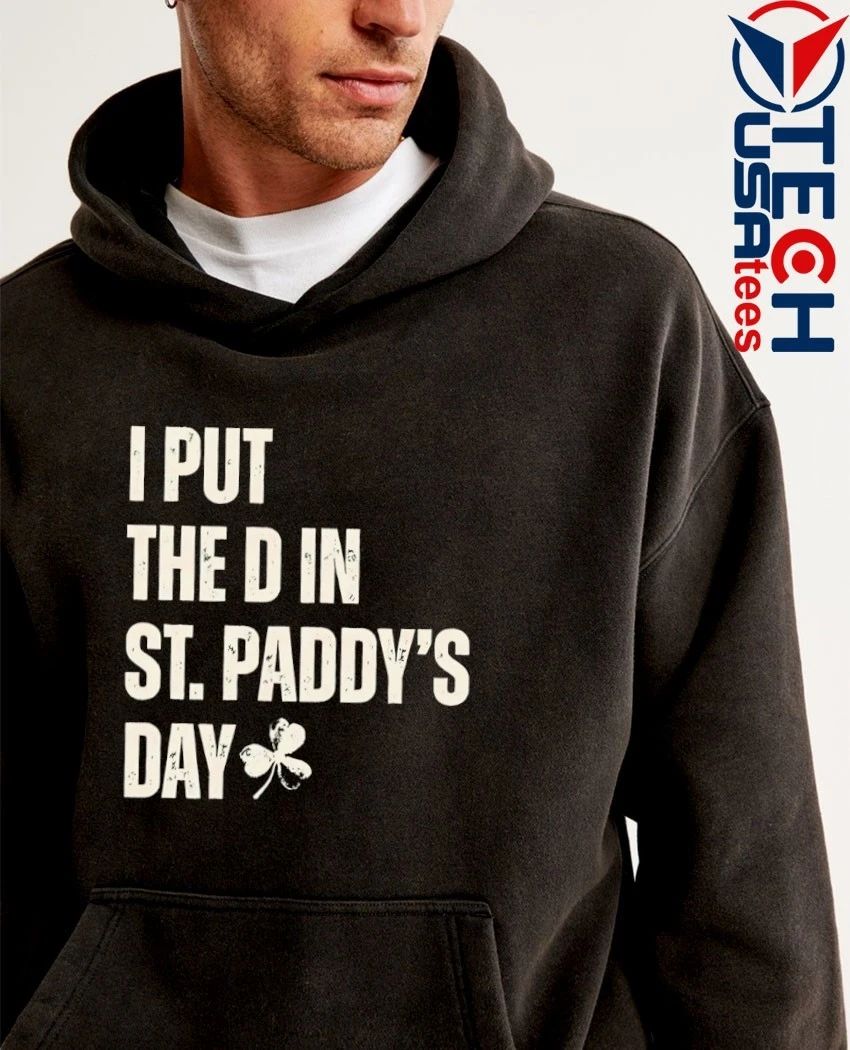 I put the D in St. Paddy’s Day shirt