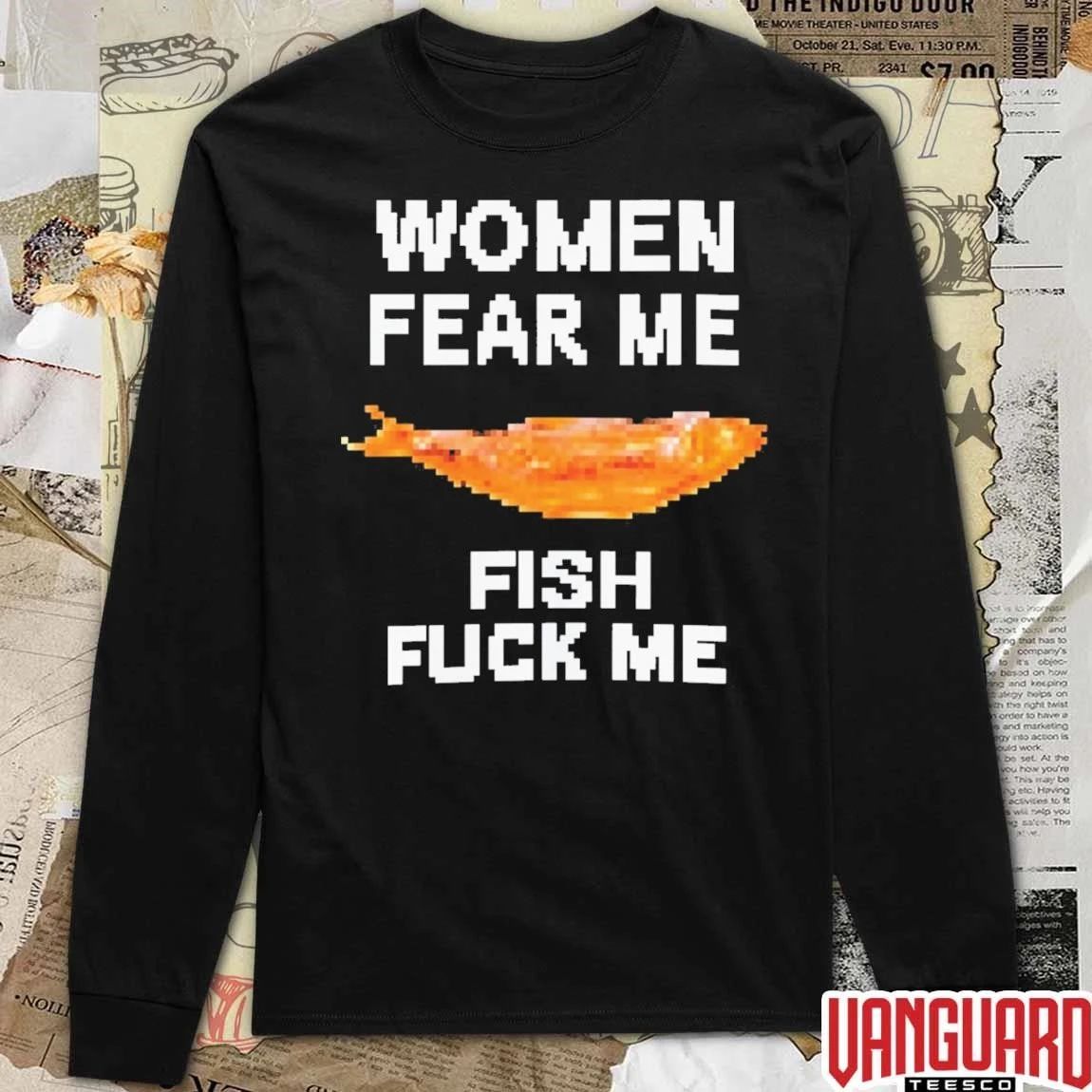 Women Fear Me Fish Fuck Me Funny Fishing Outdoor Humor t-shirt