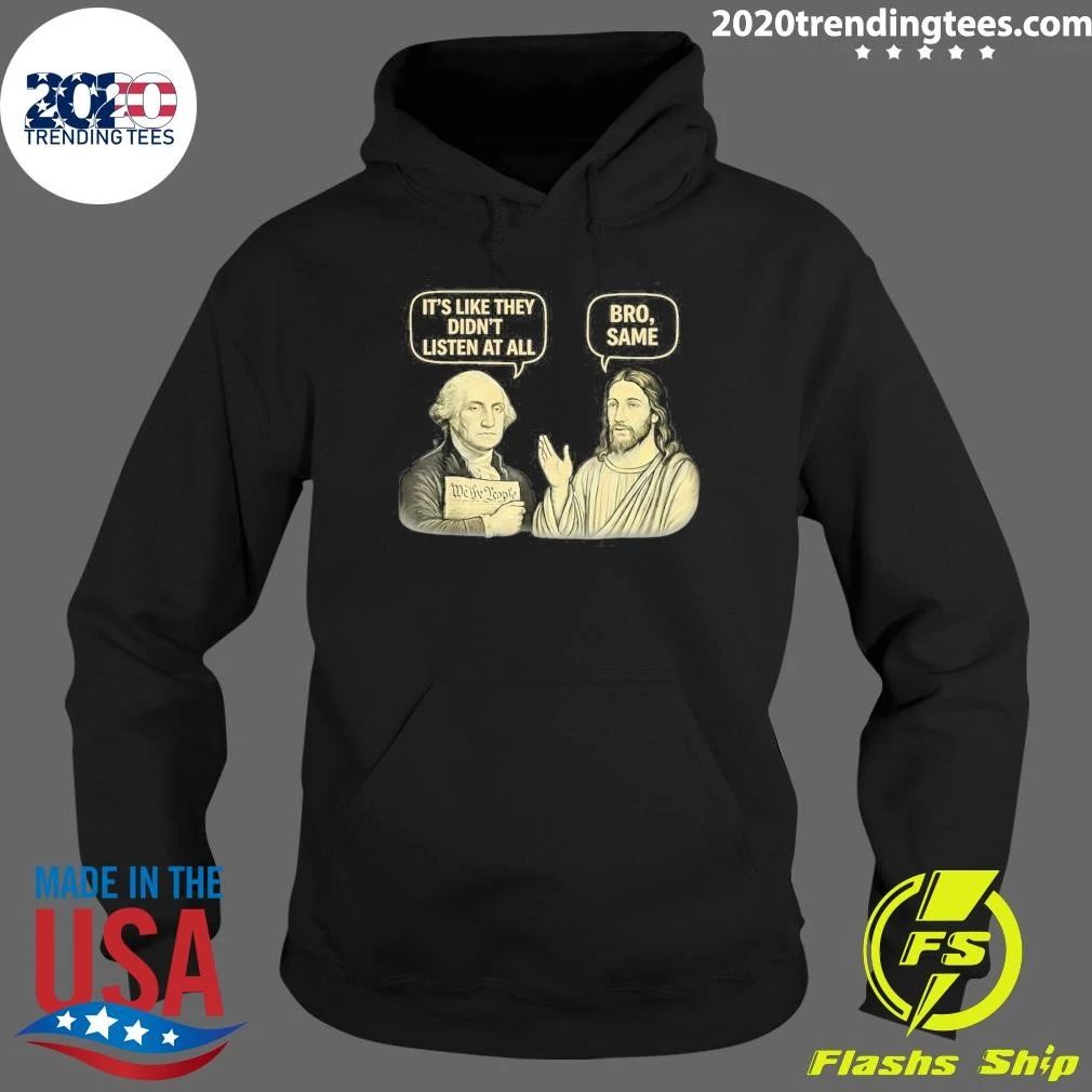 George Washington and Jesus It’s Like They Didn’t Listen At All Bro, Same Shirt