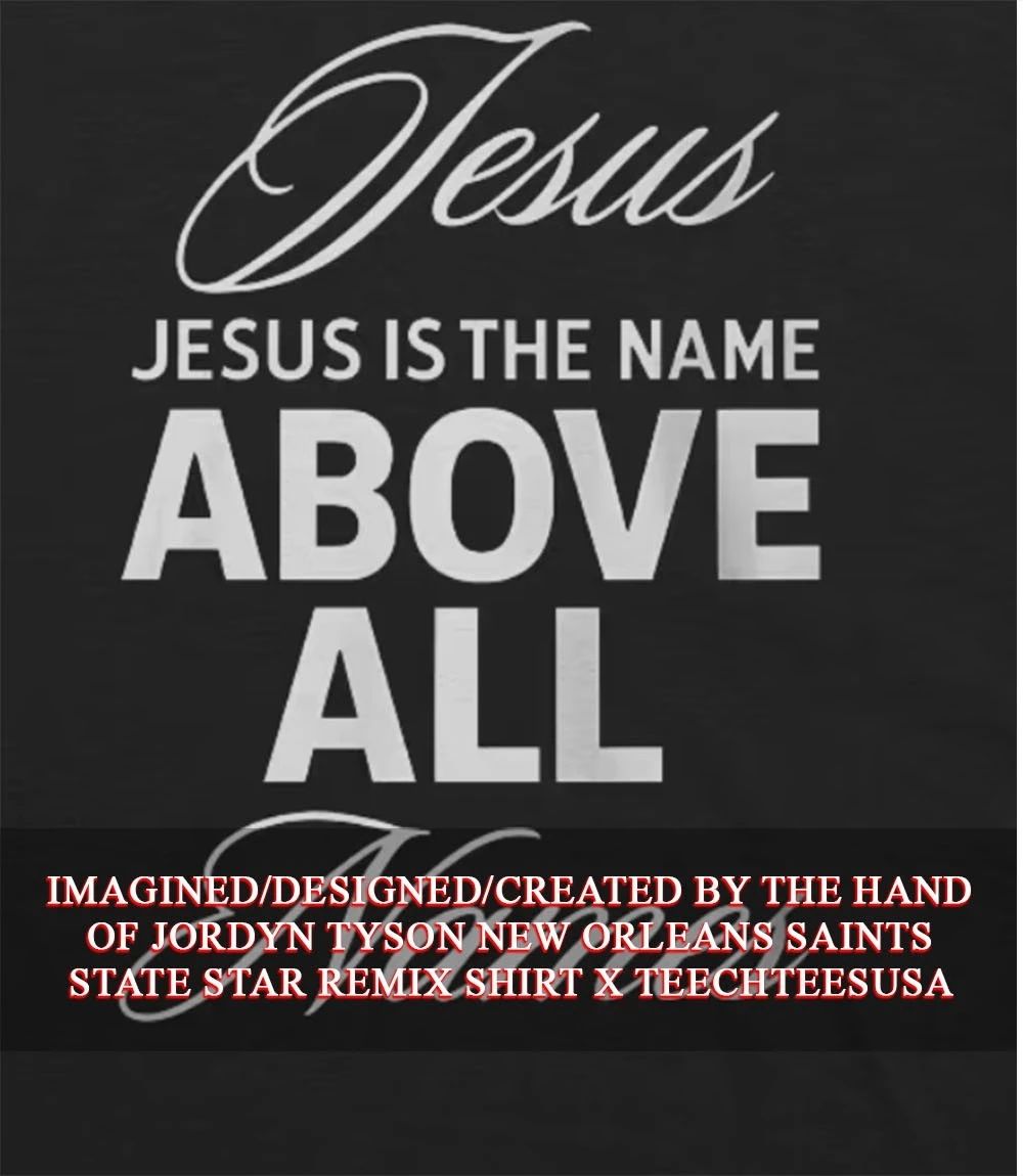Jesus is the name above all names shirt