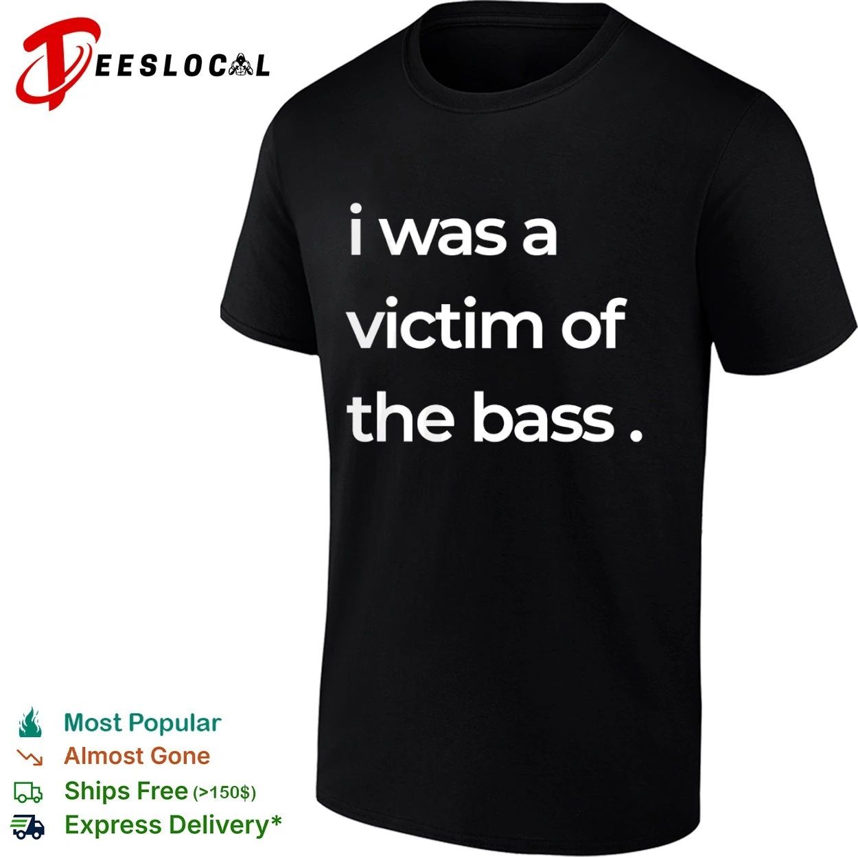 I Was a Victim of the Bass music lover T-shirt