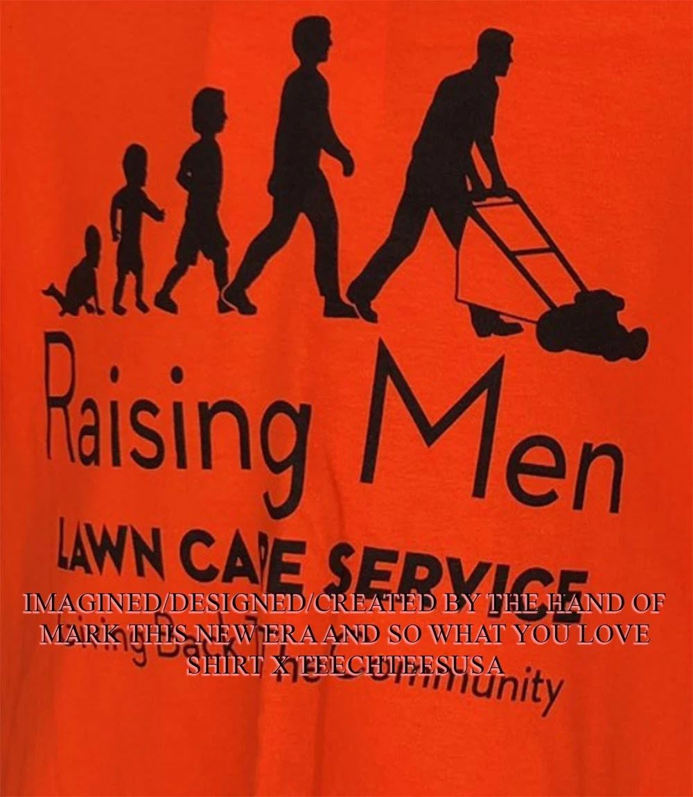 Raising Men Lawn Care Service giving back the community shirt