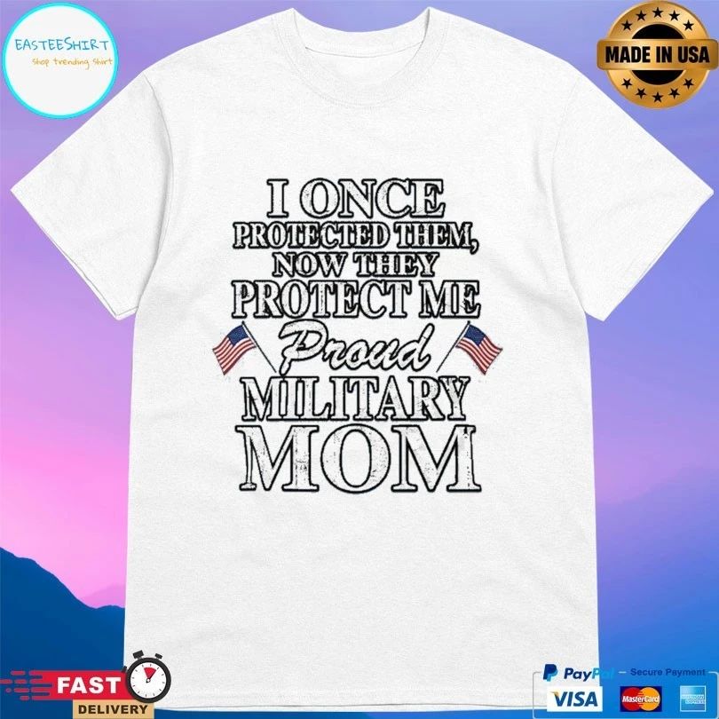 I Once Protected Them Now They Protect Me Proud Military Mom T-shirt